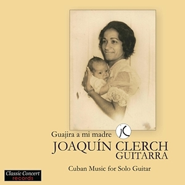 Guijira A Mi Madre-Cuban Music For Solo Guitar, Joaquin Clerch