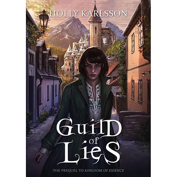 Guild of Lies (Kingdom of Essence, #0.5) / Kingdom of Essence, Holly Karlsson