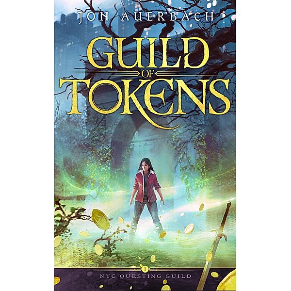 Guild of Tokens (NYC Questing Guild, #1) / NYC Questing Guild, Jon Auerbach