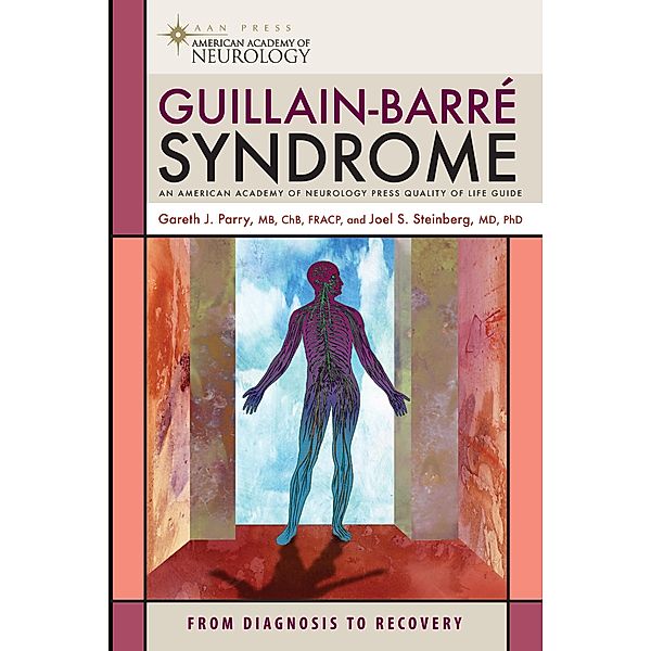 Guillain-Barre Syndrome / American Academy of Neurology Press Quality of Life Guides, Gareth J. Parry, Joel S. Steinberg