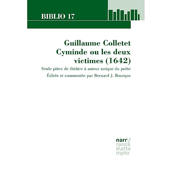 Guillaume Colletet. Cyminde ou les deux victimes (1642) / Biblio 17 Bd.228, Bernard J. Bourque