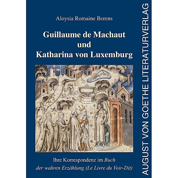 Guillaume de Machaut und Katharina von Luxemburg, Aloysia Romaine Berens