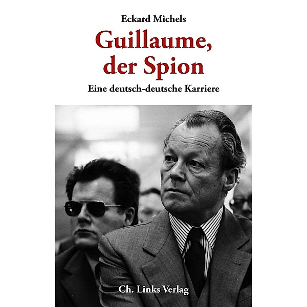 Guillaume, der Spion / Ch. Links Verlag, Eckard Michels