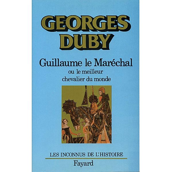 Guillaume le Maréchal / Divers Histoire, Georges Duby