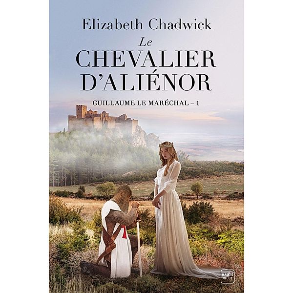 Guillaume le Maréchal, T1 : Le Chevalier d'Aliénor / Guillaume le Maréchal Bd.1, Elizabeth Chadwick