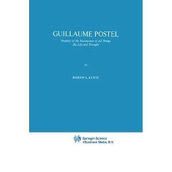 Guillaume Postel / International Archives of the History of Ideas Archives internationales d'histoire des idées Bd.98, M. L. Kuntz