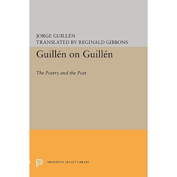 Guillén on Guillén / Princeton Legacy Library Bd.1482, Jorge Guillén