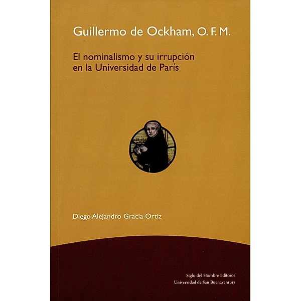 Guillermo de Ockham, O.F.M. / Filosofía, Diego Alejandro Gracia Ortiz