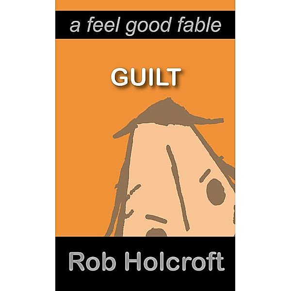 Guilt, Rob Holcroft