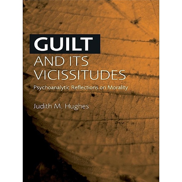 Guilt and Its Vicissitudes, Judith M. Hughes