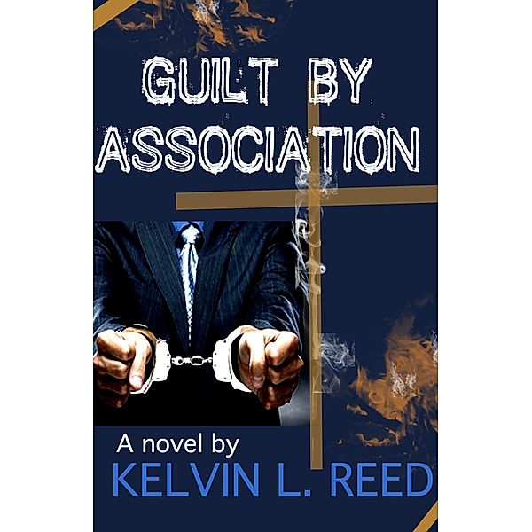 Guilt by Association, Kelvin L. Reed