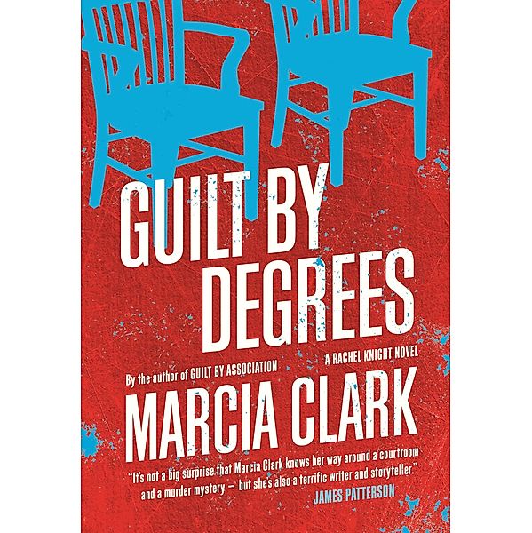Guilt By Degrees / Rachel Knight, Marcia Clark