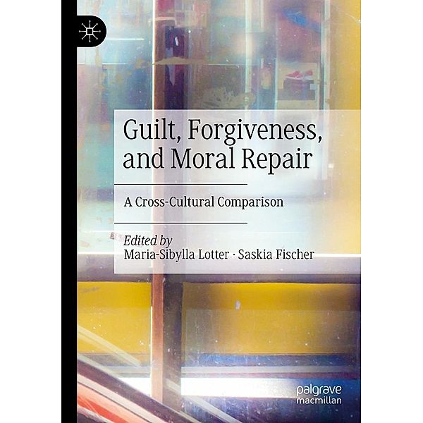 Guilt, Forgiveness, and Moral Repair / Progress in Mathematics