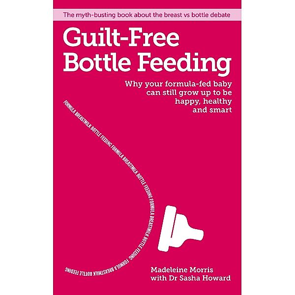 Guilt-free Bottle Feeding, Madeleine Morris