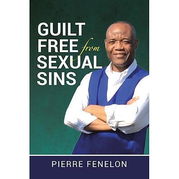 Guilt Free from Sexual Sins / Pierre Fenelon, Pierre Fenelon