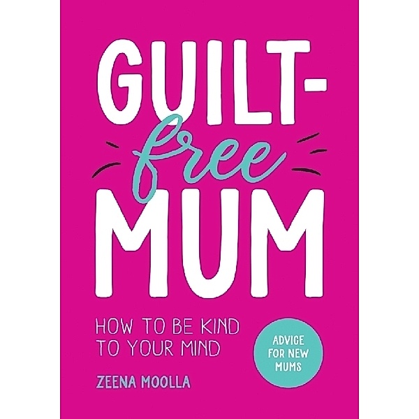 Guilt-Free Mum, Zeena Moolla