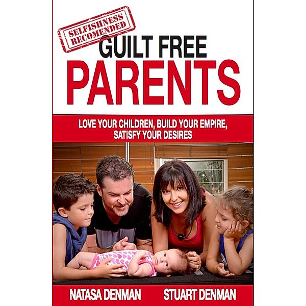 Guilt Free Parents, Natasa Denman, Stuart Denman
