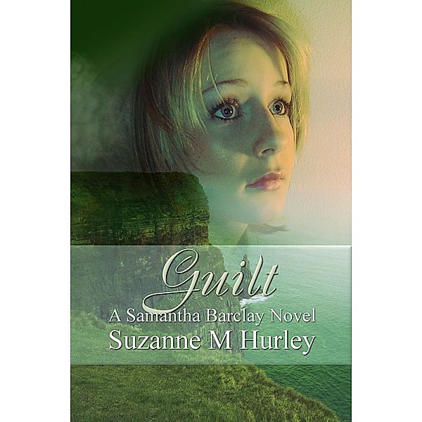 Guilt (Samantha Barclay Mystery, #7) / Samantha Barclay Mystery, Suzanne M. Hurley