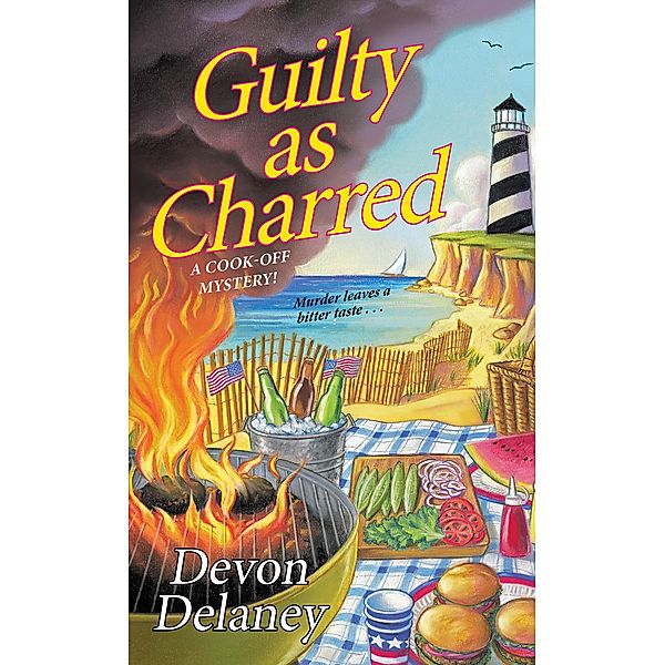 Guilty as Charred / A Cook-Off Mystery Bd.3, Devon Delaney