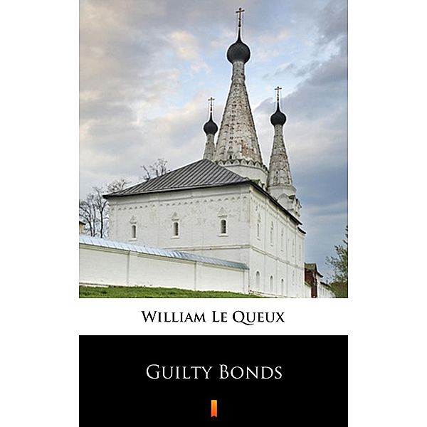 Guilty Bonds, William Le Queux