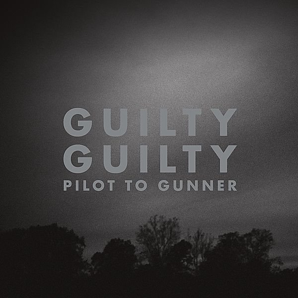 Guilty Guilty (2023 Re-Issue), Pilot To Gunner