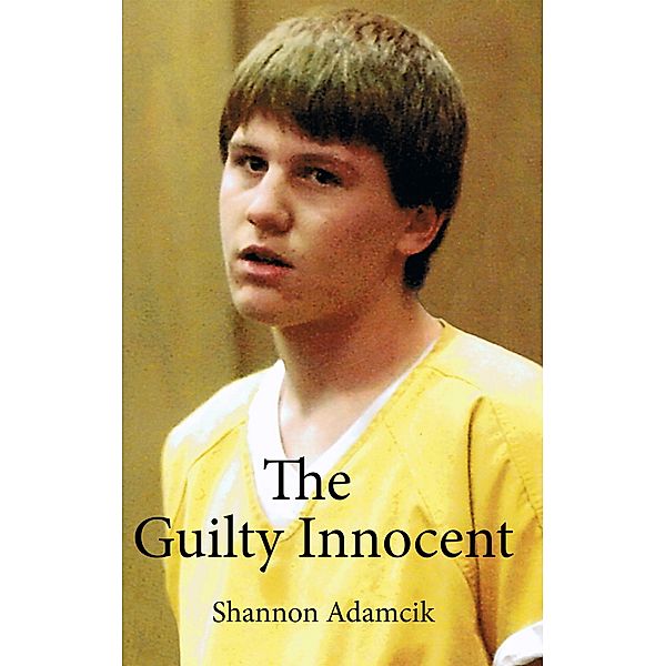 Guilty Innocent / Shannon Adamcik, Shannon Adamcik