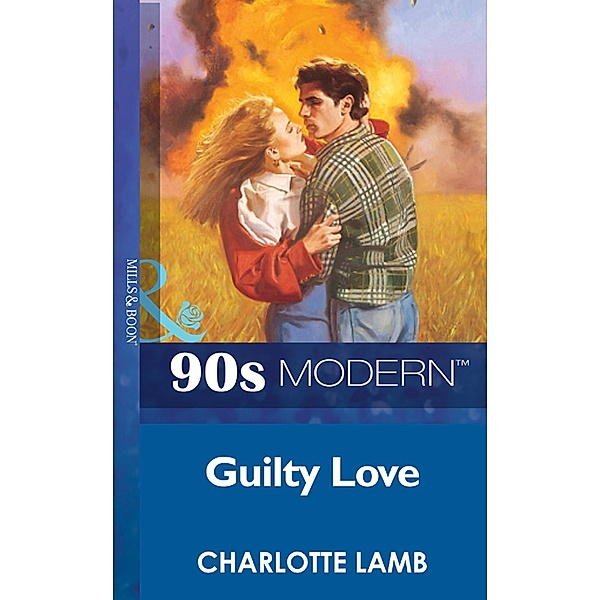 Guilty Love (Mills & Boon Vintage 90s Modern), Charlotte Lamb