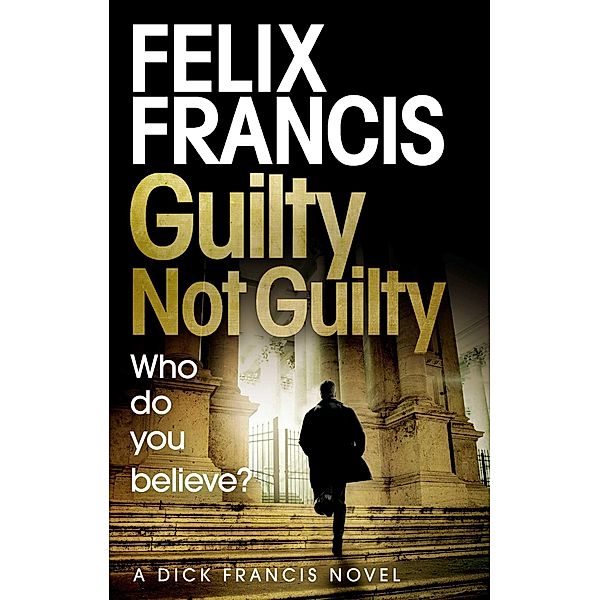 Guilty Not Guilty, Felix Francis