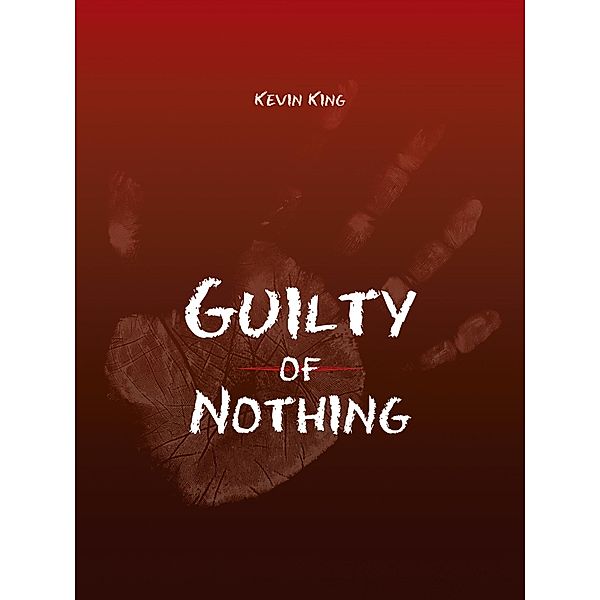 Guilty of Nothing, Kevin King