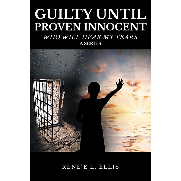 Guilty until Proven Innocent, Rene'e L. Ellis