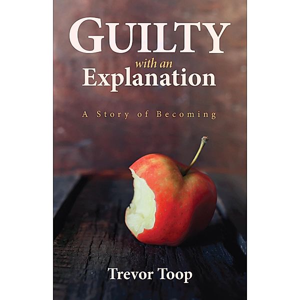 Guilty with an Explanation, Trevor Toop