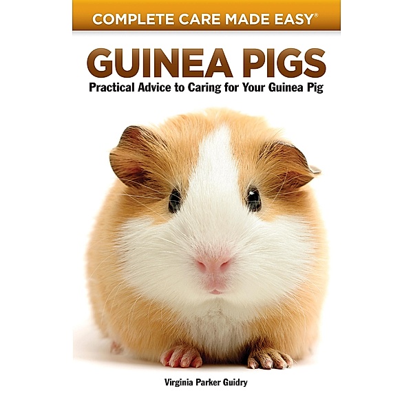 Guinea Pigs / Complete Care Made Easy, Virginia Parker Guidry