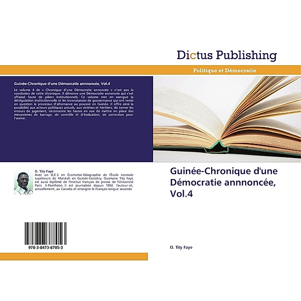 Guinée-Chronique d'une Démocratie annnoncée, Vol.4, O. Tity Faye