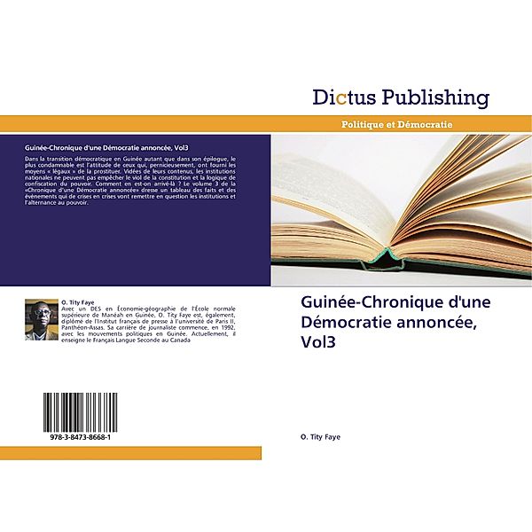 Guinée-Chronique d'une Démocratie annoncée, Vol3, O. Tity Faye