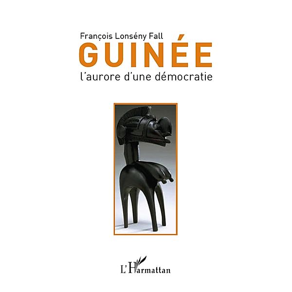 Guinee l'aurore d'une democratie, Lonseny-Fall Francois Lonseny-Fall