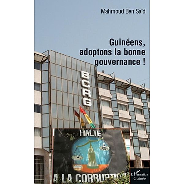 Guineens, adoptons la bonne gouvernance! / Harmattan, Mahmoud Ben Said Mahmoud Ben Said