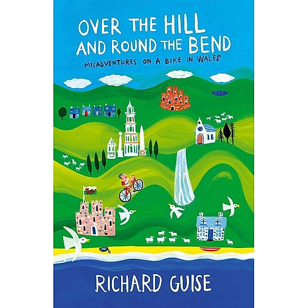 Guise, R: Over the Hill and Round the Bend, Richard Guise
