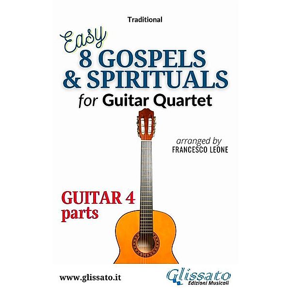 Guitar 4 part of 8 Gospels & Spirituals for Guitar quartet / 8 Gospels & Spirituals for Guitar quartet Bd.4, American Traditional
