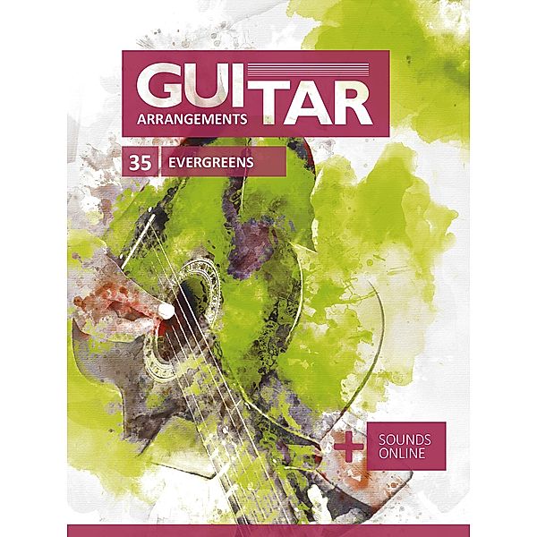 Guitar Arrangements - 35 Evergreens, Reynhard Boegl, Bettina Schipp