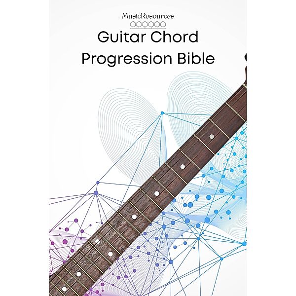 Guitar Chord Progression Bible, MusicResources