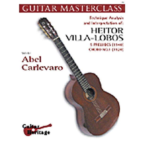 Guitar Masterclass / 5 Preludes (1940) / Chôros No. 1 (1920), Abel Carlevaro, Heitor Villa-lobos