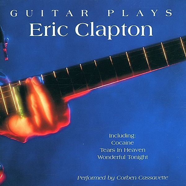 Guitar Plays Eric Clapton, Corben Cassavette