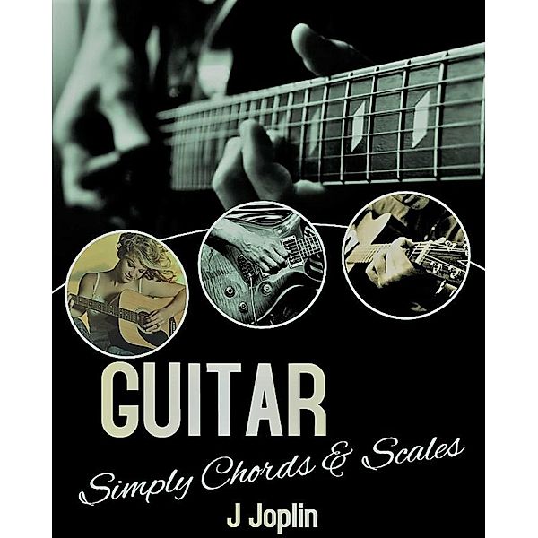 Guitar Simply Chords And Scales, J. Joplin