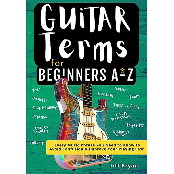 Guitar Terms for Beginners A-Z, Tiff Bryan