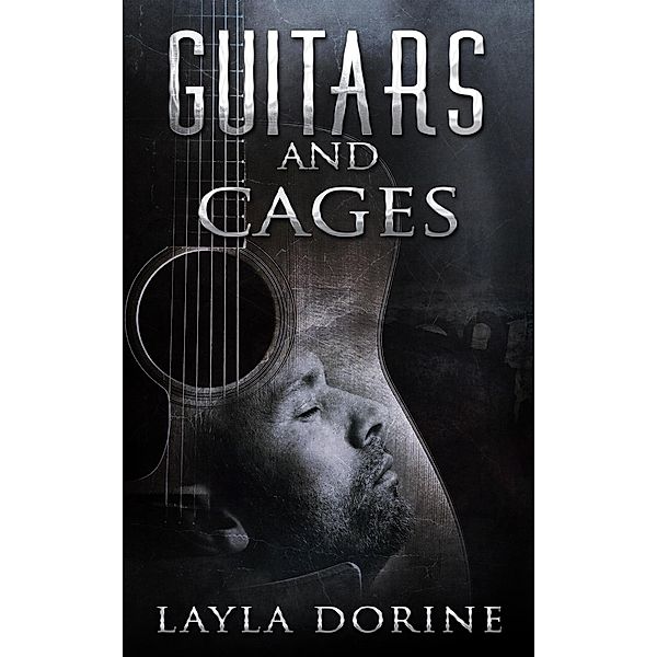 Guitars and Cages (Guitars and Family, #1) / Guitars and Family, Layla Dorine