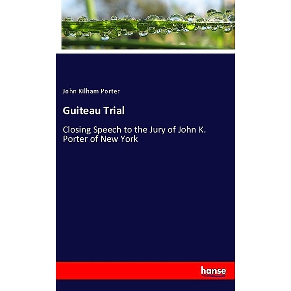 Guiteau Trial, John Kilham Porter