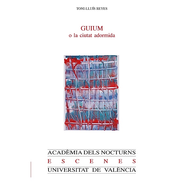 GUIUM o la ciutat adormida / ACADÈMIA DELS NOCTURNS Bd.39, Toni-Lluís Reyes i Duran