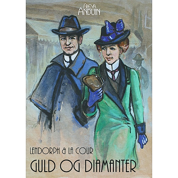 Guld og Diamanter / Lendorph & la Cour Bd.1, Freya Anduin
