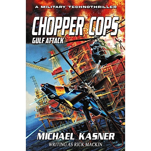 Gulf Attack: Chopper Cops / Chopper Cops, Michael Kasner, Rick Mackin