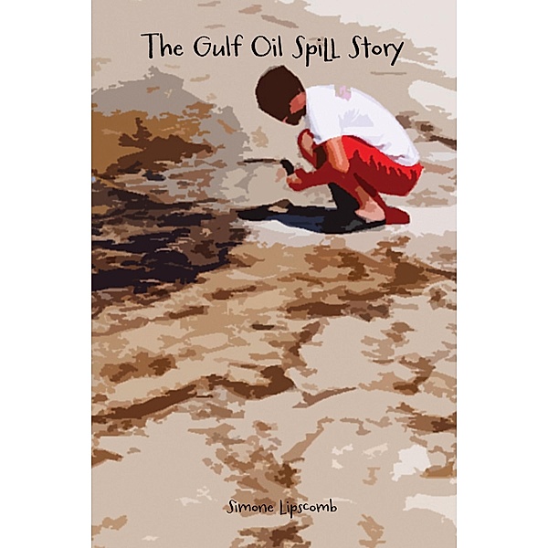 Gulf Oil Spill Story / Simone Lipscomb, Simone Lipscomb